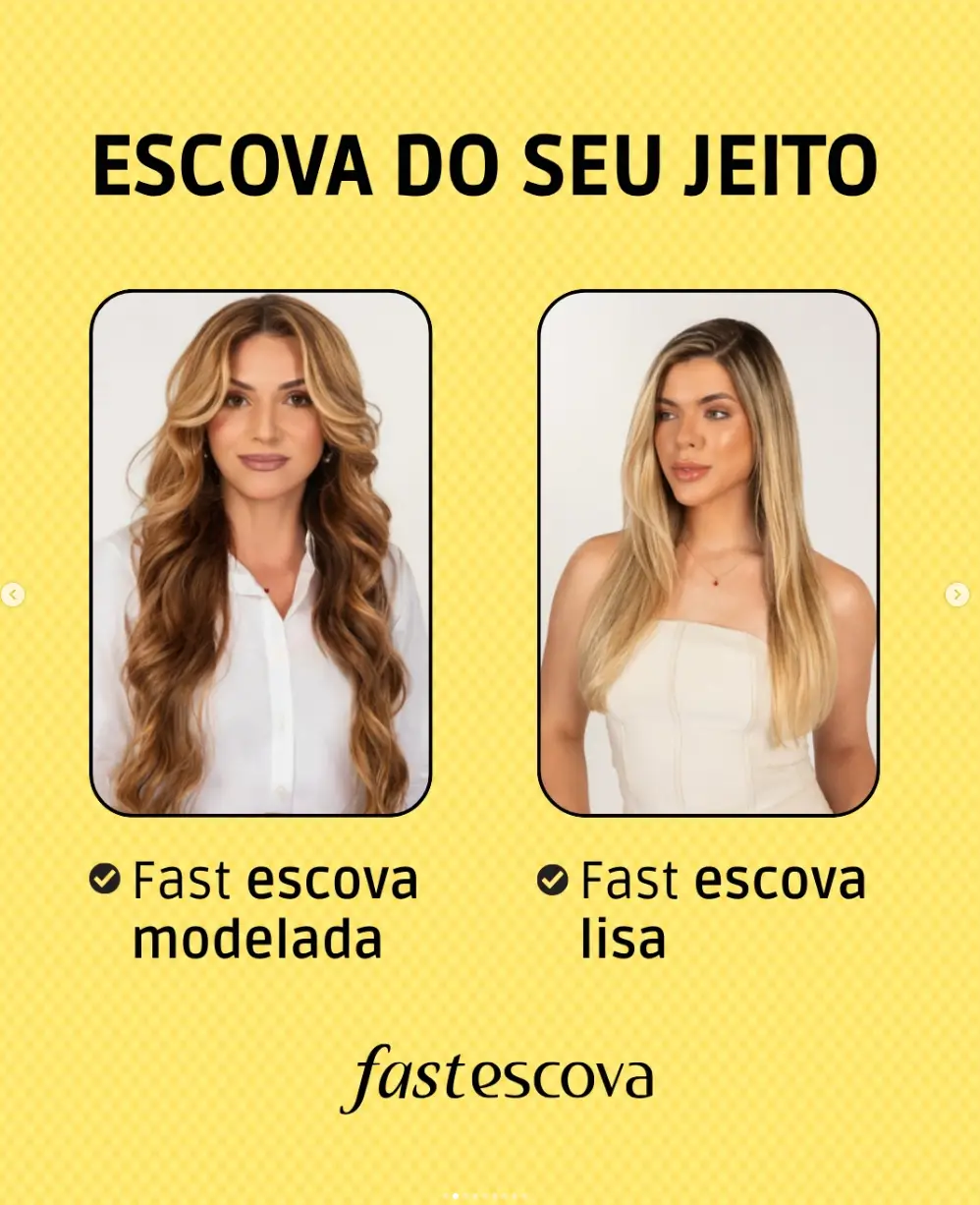 Escova do seu jeito: Fast Escova lisa ou modelada